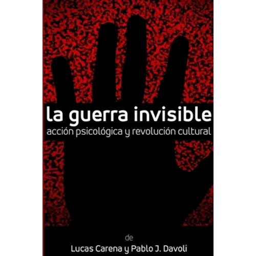 La Guerra Invisible. Acción psicológica y revolución cultural - Paperback