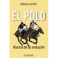 El polo: historia de su evolución - Paperback