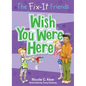 The Fix-It Friends: Wish You Were Here - Paperback