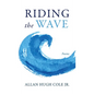 Riding the Wave - Hardcover
