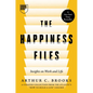 The Happiness Files: Insights on Work and Life by Arthur C. Brooks - Hardcover