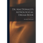 Dr. MacDonald's Astrological Dream Book - Paperback