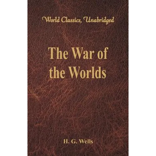 The War of the Worlds (World Classics, Unabridged) - Paperback