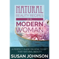 Natural Beauty Recipes for the Modern Woman: A Perfect Guide on How to Get That Natural Beauty - Paperback