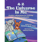 A-Z - The Universe in Me positive affirmations for realizing our unlimited potential: Multi-Award-Winning Book and Recipient of the International Impa - Paperback