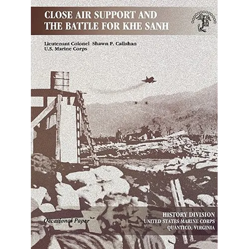 Close Air Support and the Battle for Khe Sanh - Paperback