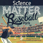 Science, Matter and the Baseball Park - Hardcover