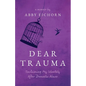 Dear Trauma: Reclaiming My Identity After Domestic Abuse - Paperback
