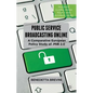 Public Service Broadcasting Online: A Comparative European Policy Study of PSB 2.0 - Hardcover