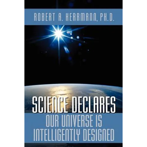 Science Declares Our Universe IS Intelligently Designed - Paperback