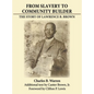 From Slavery to Community Builder: The Story of Lawrence B. Brown - Hardcover