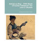Adrian Le Roy: Fifth Book of Guitar Tablature For Low G Ukulele - Paperback