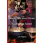 How to Talk about Wines You Haven't Yet Tasted: A Wine Anti-Snobbery Guide - Paperback