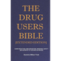 The Drug Users Bible [Extended Edition]: Harm Reduction, Risk Mitigation, Personal Safety - Paperback