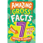 Amazing Gross Facts Every 7 Year Old Needs to Know - Paperback