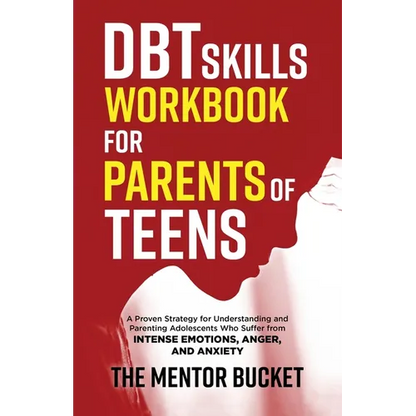 DBT Skills Workbook for Parents of Teens - A Proven Strategy for Understanding and Parenting Adolescents Who Suffer from Intense Emotions, Anger, and - Paperback