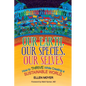 Our Earth, Our Species, Our Selves: How to Thrive While Creating a Sustainable World - Paperback