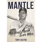 Mantle: The Best There Ever Was - Hardcover