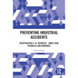 Preventing Industrial Accidents: Reappraising H. W. Heinrich - More than Triangles and Dominoes - Paperback