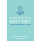 Show Up as Your Best Self: Mindful Leaders, Meditation, & More - Paperback