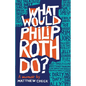 What Would Philip Roth Do?: A Memoir - Paperback