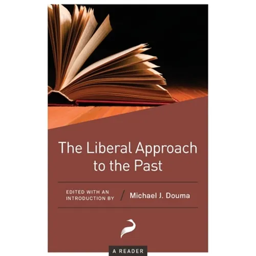 The Liberal Approach to the Past: A Reader - Paperback