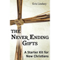 The Never Ending Gifts: A Starter Kit for New Christians - Paperback