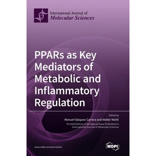 PPARs as Key Mediators of Metabolic and Inflammatory Regulation - Hardcover
