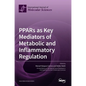 PPARs as Key Mediators of Metabolic and Inflammatory Regulation - Hardcover