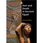 Hair and Death in Ancient Egypt: The Mourning Rite in the Times of the Pharaohs - Paperback