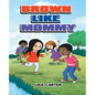 Brown Like Mommy - Paperback