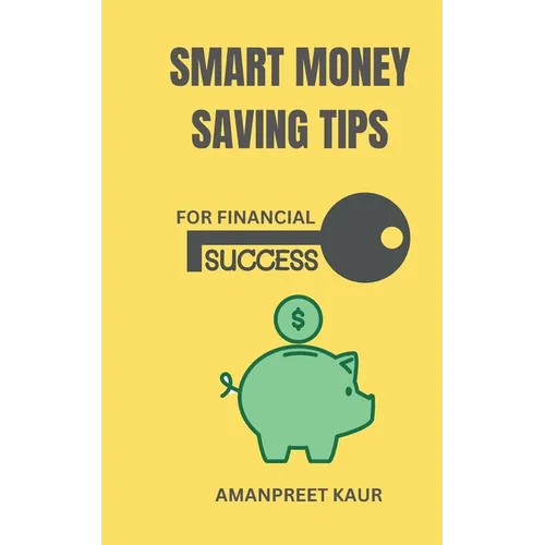 Smart Money Saving Tips for Financial Success - Paperback