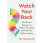 Watch Your Back: Nine Proven Strategies to Reduce Your Neck and Back Pain Without Surgery - Hardcover
