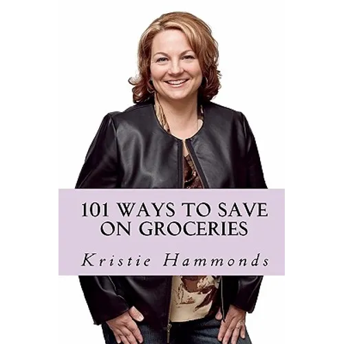 101 Ways to Save on Groceries - Paperback