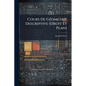 Cours De Géométrie Descriptive (Droit Et Plan): À L'usage Des Candidats Aux Baccalauréats Et Aux Écoles Du Gouvernement - Paperback