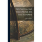 Exposition of the Epistle to the Romans - Hardcover