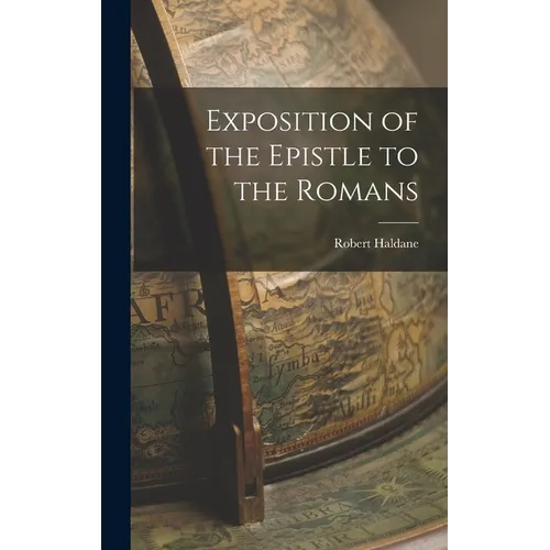 Exposition of the Epistle to the Romans - Hardcover