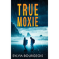 True Moxie - Hardcover