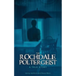 The Rochdale Poltergeist: A True Story - Paperback