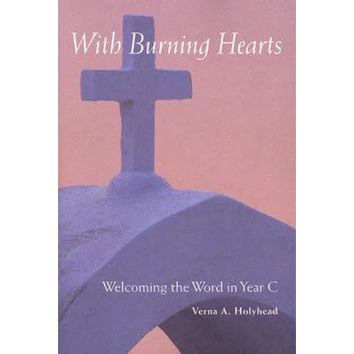 Welcoming the Word in Year C: With Burning Hearts - Paperback