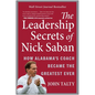The Leadership Secrets of Nick Saban: How Alabama's Coach Became the Greatest Ever - Hardcover