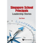 Singapore School Principals: Leadership Stories - Hardcover