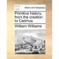 Primitive history, from the creation to Cadmus. - Paperback
