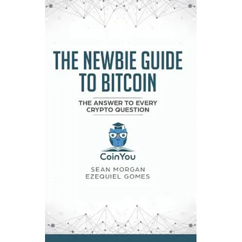 The Newbie Guide to Bitcoin: The Answer to Every Crypto Question - Paperback