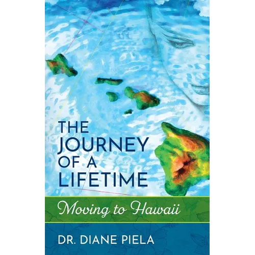 The Journey of a Lifetime: Moving to Hawaii - Paperback
