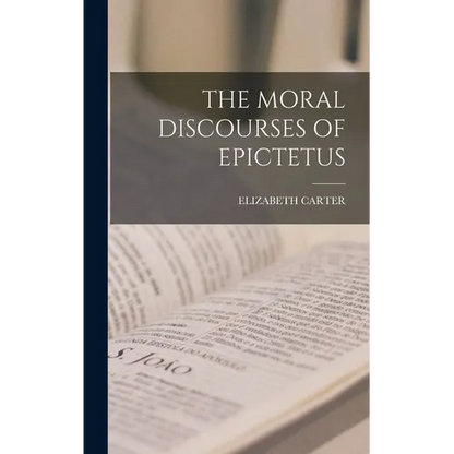 The Moral Discourses of Epictetus - Hardcover