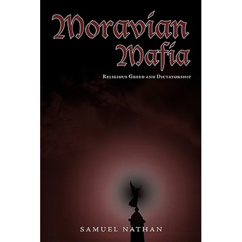 Moravian Mafia: Religious Greed and Dictatorship - Paperback
