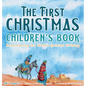 The First Christmas Children's Book: Remembering the World's Greatest Birthday - Hardcover