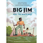 Big Jim and the White Boy: An American Classic Reimagined - Hardcover