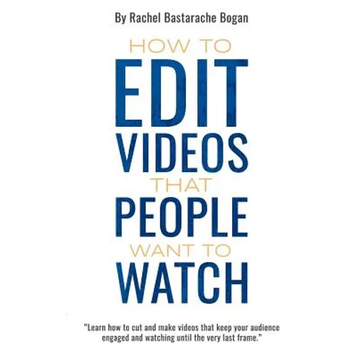 How to Edit Videos That People Want To Watch - Paperback